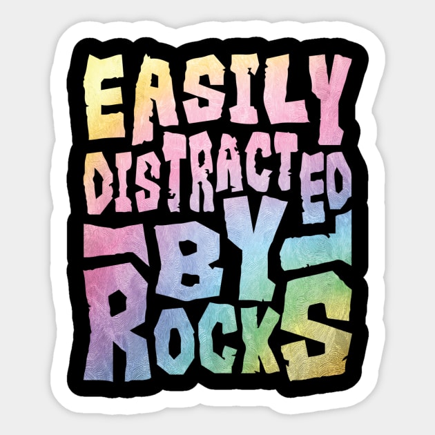 Easily Distracted By Rocks Sticker by The WYLD Tribe